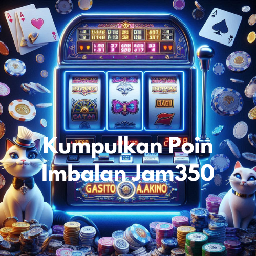 Kumpulkan Poin Imbalan Jam350