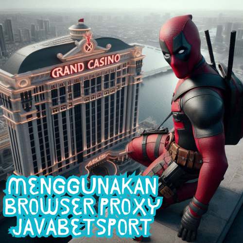 Menggunakan Browser Proxy Javabetsport