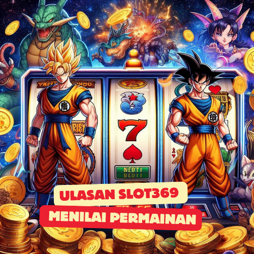 Ulasan Slot369 Menilai Permainan